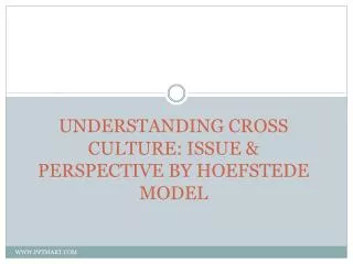 UNDERSTANDING CROSS CULTURE: ISSUE &amp; PERSPECTIVE BY HOEFSTEDE MODEL