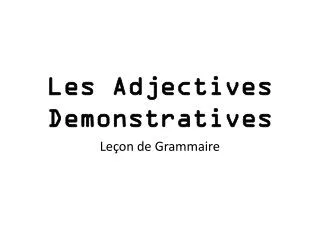 Les Adjectives Demonstratives