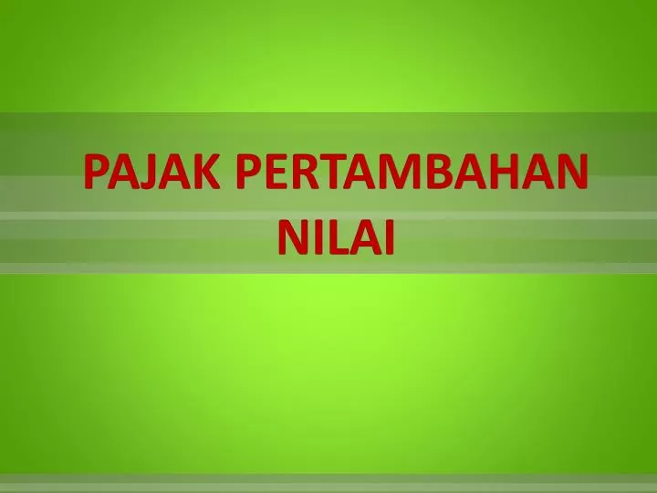 pajak pertambahan nilai