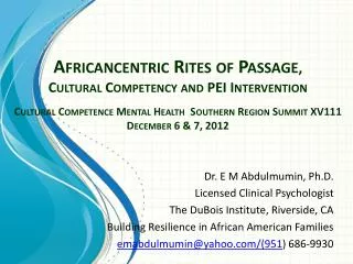 Dr. E M Abdulmumin, Ph.D. Licensed Clinical Psychologist The DuBois Institute, Riverside, CA