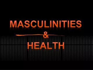 MASCULINITIES &amp; HEALTH