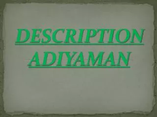DESCRIPTION ADIYAMAN