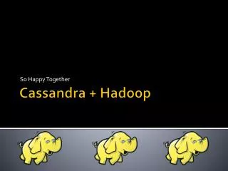 Cassandra + Hadoop