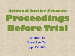 Criminal Justice Process: Proceedings Before Trial