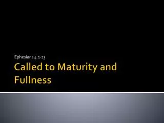 Called to Maturity and Fullness