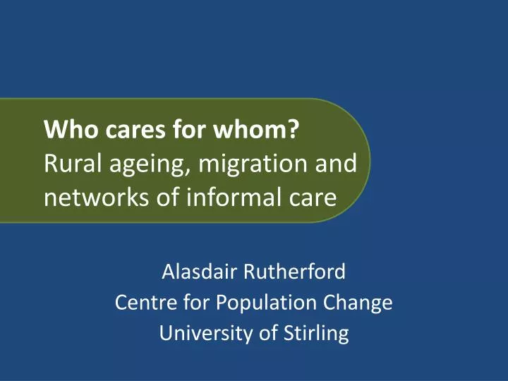 who cares for whom rural ageing migration and networks of informal care