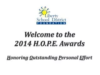 Welcome to the 2014 H.O.P.E. Awards H onoring O utstanding P ersonal E ffort