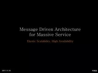Message Driven Architecture for Massive Service