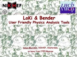 LoKi &amp; Bender User Friendly Physics Analysis Tools