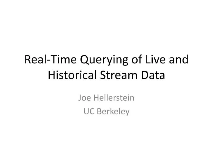real time querying of live and historical stream data