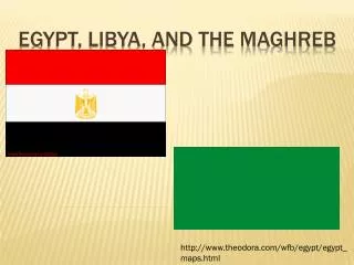 Egypt, Libya, and the Maghreb