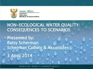 NON-ECOLOGICAL WATER QUALITY: CONSEQUENCES TO SCENARIOS Presented by: Patsy Scherman