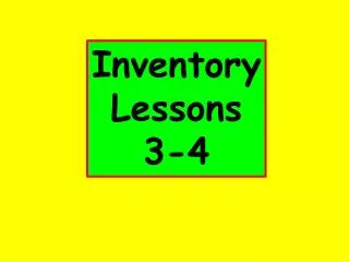 Inventory Lessons 3-4