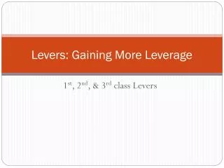 Levers: Gaining More Leverage
