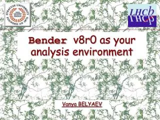 Bender v8r0 as your analysis environment