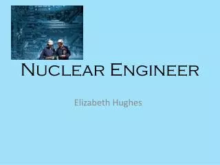 Nuclear Engineer