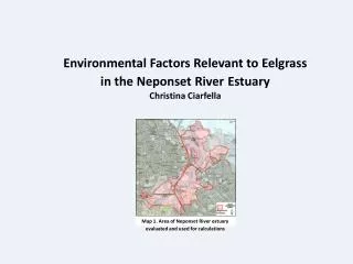 Environmental Factors Relevant to Eelgrass in the Neponset River Estuary Christina Ciarfella