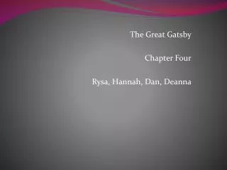The Great Gatsby Chapter Four Rysa, Hannah, Dan, Deanna