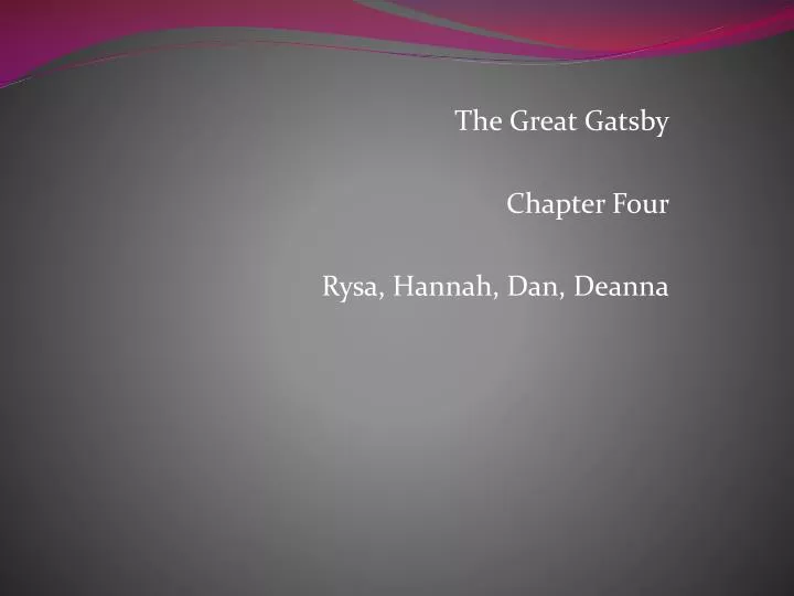 the great gatsby chapter four rysa hannah dan deanna