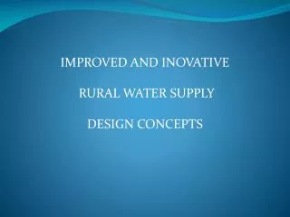 IMPROVED AND INOVATIVE RURAL WATER SUPPLY DESIGN CONCEPTS