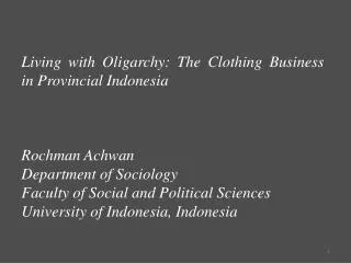 Living with Oligarchy: The Clothing Business in Provincial Indonesia Rochman Achwan