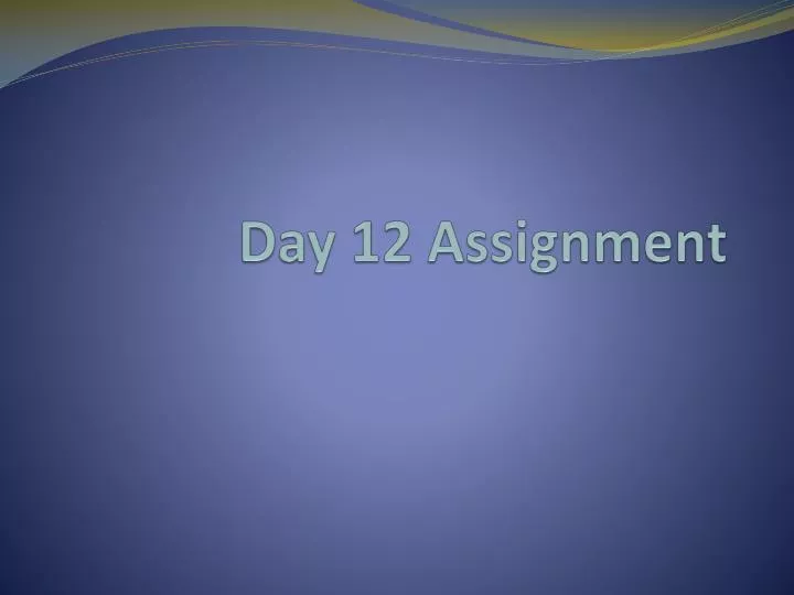day 12 assignment