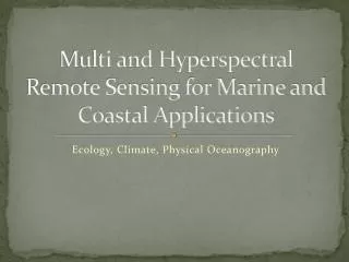 Multi and Hyperspectral Remote Sensing for Marine and Coastal Applications