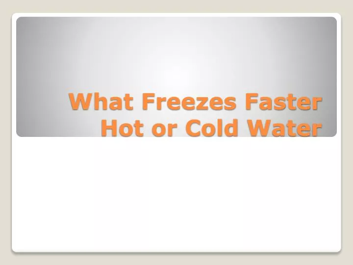 what freezes faster hot or cold water