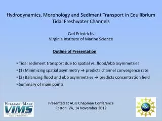 Outline of Presentation : Tidal sediment transport due to spatial vs. flood/ebb asymmetries