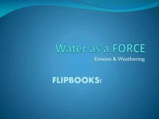 Water as a FORCE