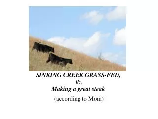 SINKING CREEK GRASS-FED, llc. Making a great steak