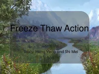 Freeze Thaw Action