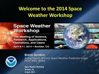 Welcome to the 2014 Space Weather Workshop