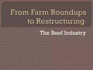 From Farm Roundups to Restructuring :