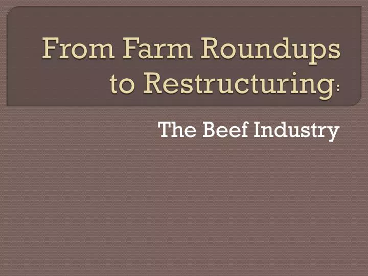 from farm roundups to restructuring