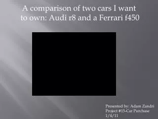 A comparison of two cars I want to own: Audi r8 and a Ferrari f450