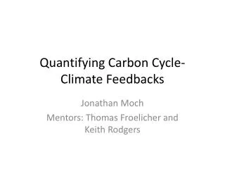 Quantifying Carbon Cycle-Climate Feedbacks