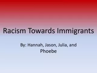 Racism Towards Immigrants