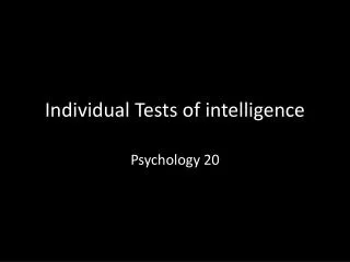 Individual Tests of intelligence