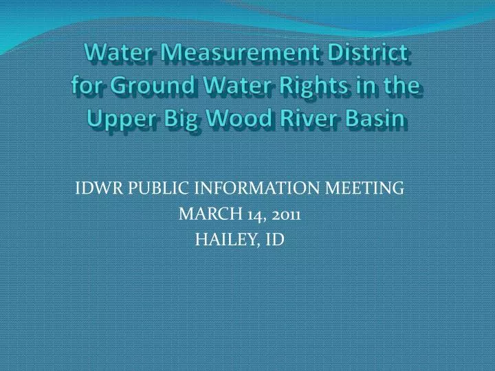 water measurement district for ground water rights in the upper big wood river basin
