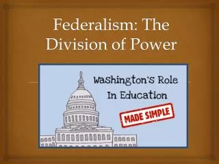Federalism: The Division of Power