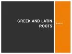 Greek and Latin Roots - slide 1