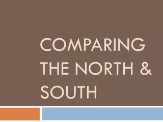 Comparing the North &amp; South