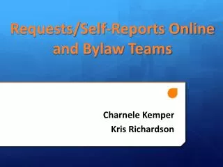 Requests/Self-Reports Online and Bylaw Teams