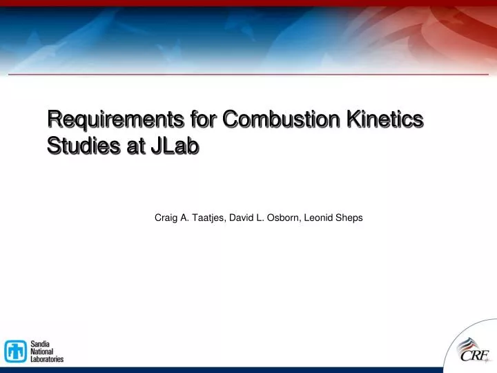 requirements for combustion kinetics studies at jlab