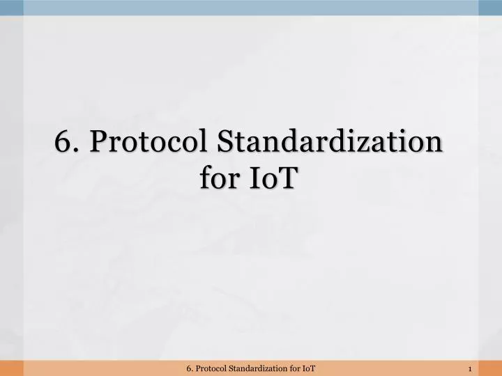 6 protocol standardization for iot