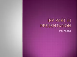 IRP part III Presentation