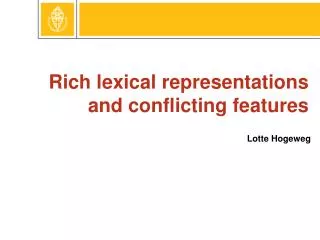 Rich lexical representations and conflicting features