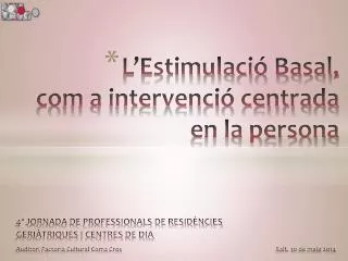 l estimulaci basal com a intervenci centrada en la persona