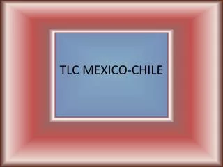 tlc mexico chile